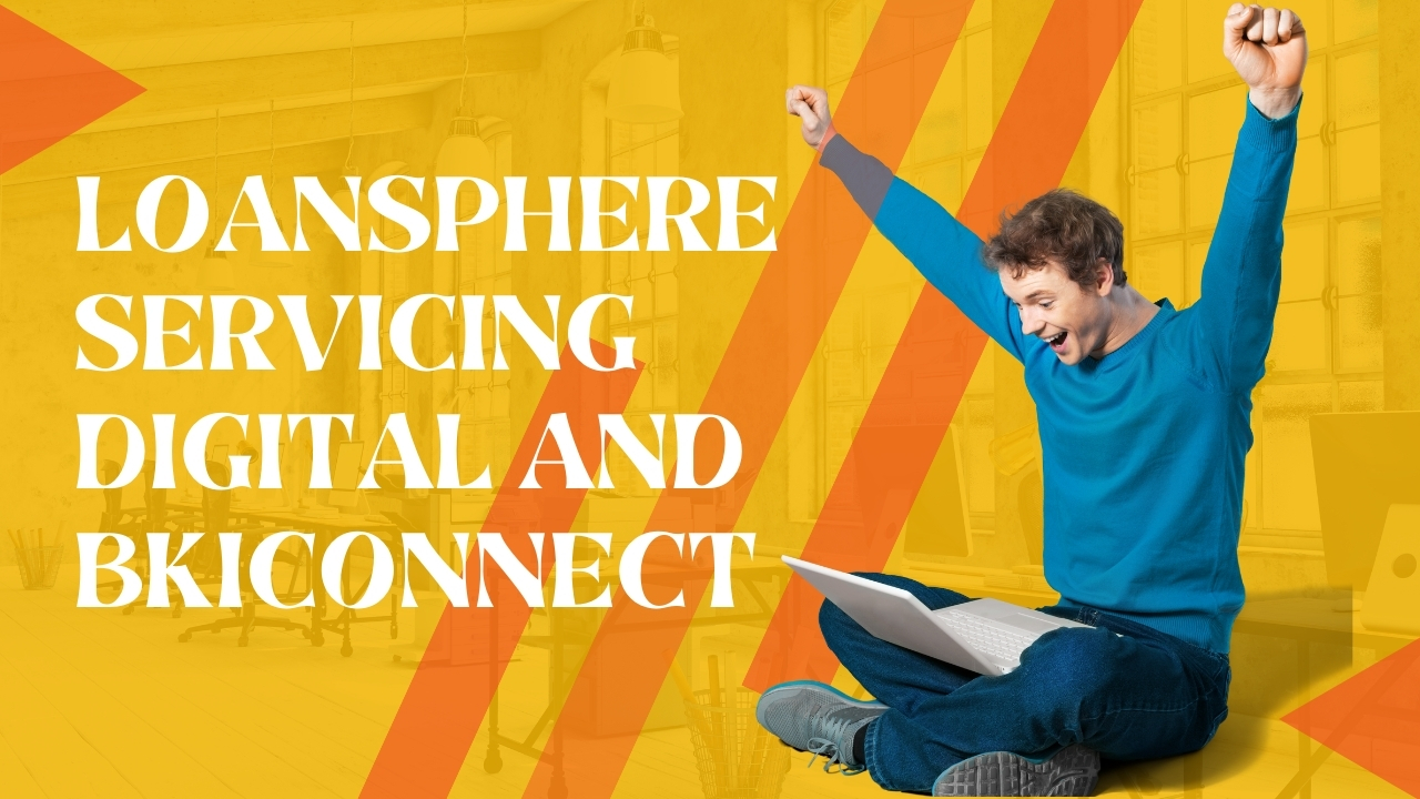 LoanSphere Servicing Digital and BKICOnnect