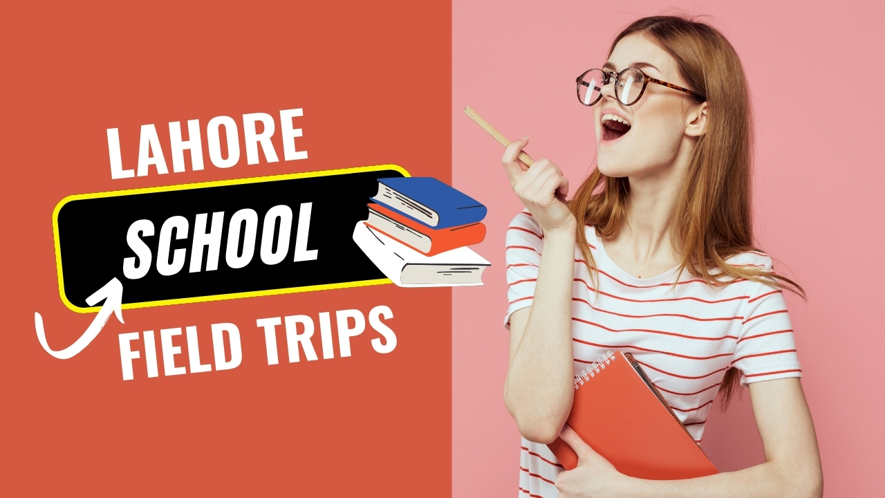 Lahore School Field Trips